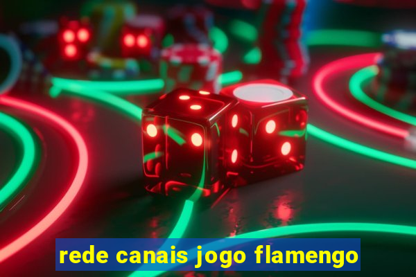 rede canais jogo flamengo